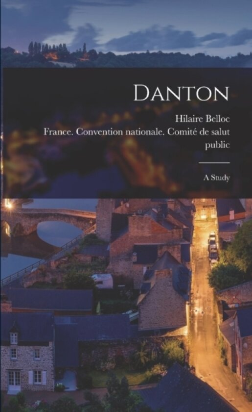 Danton av Hilaire 1870-1953 Belloc (Paperback)