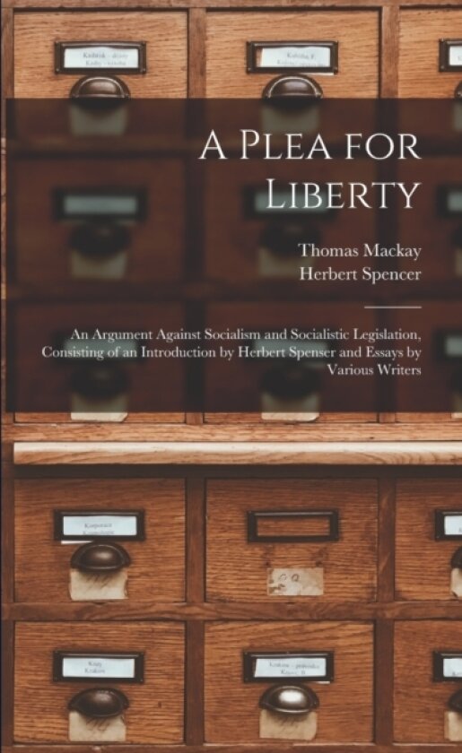 A Plea for Liberty av Thomas 1849-1912 MacKay, Herbert 1820-1903 Spencer (Paperback)