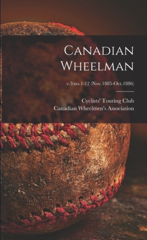 Canadian Wheelman; v.3 av Cyclists' Touring Club, Canadian Wheelmen's Association (Paperback)