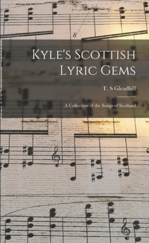 Kyle's Scottish Lyric Gems av T S Gleadhill (Paperback)