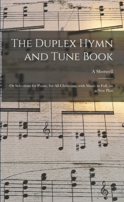 The Duplex Hymn and Tune Book av A Shotwell (Paperback)