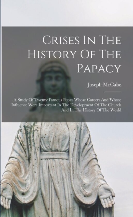 Crises In The History Of The Papacy av Joseph 1867-1955 McCabe (Paperback)