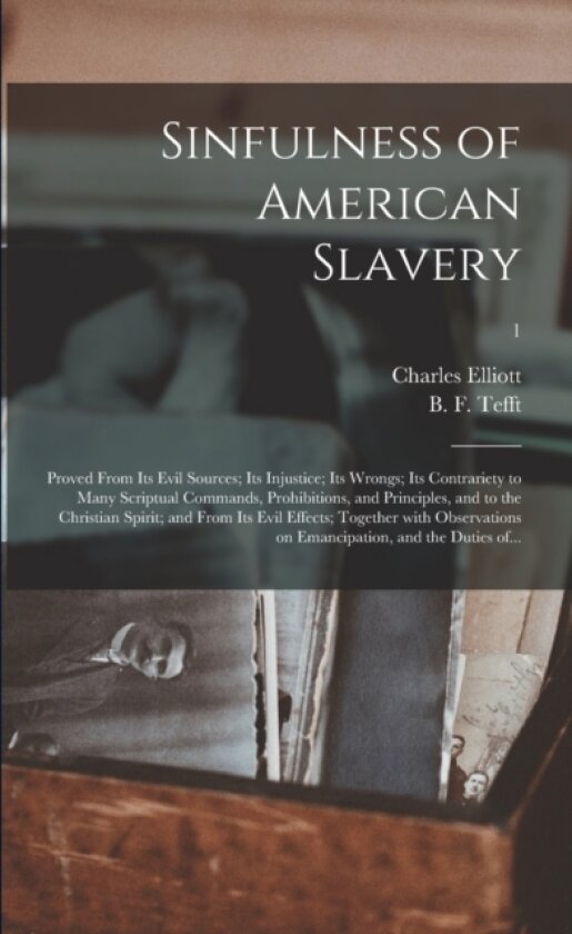 Sinfulness of American Slavery av Charles 1792-1869 Elliott (Paperback)