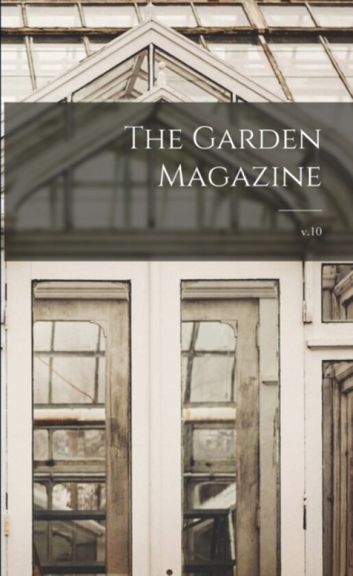 The Garden Magazine; v.10 av Anonymous (Paperback)