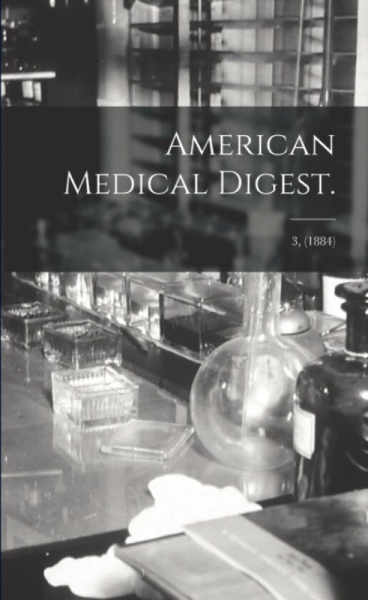 American Medical Digest.; 3, (1884) av Anonymous (Paperback)