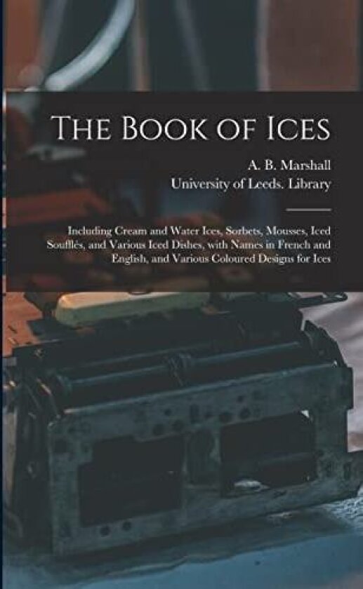The Book of Ices av A B Marshall, University of Leeds Library (Paperback)
