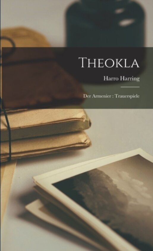 Theokla; Der Armenier av Harro 1798-1870 Harring (Paperback)