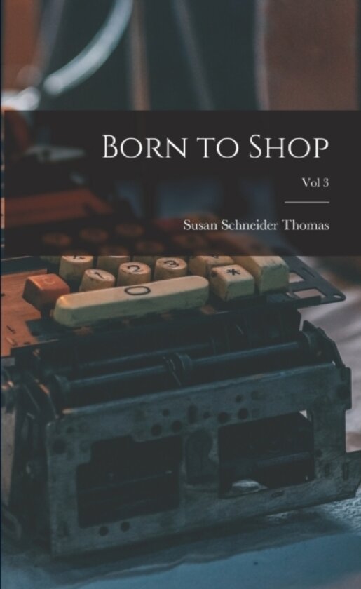 Born to Shop; Vol 3 av Susan Schneider Thomas (Paperback)
