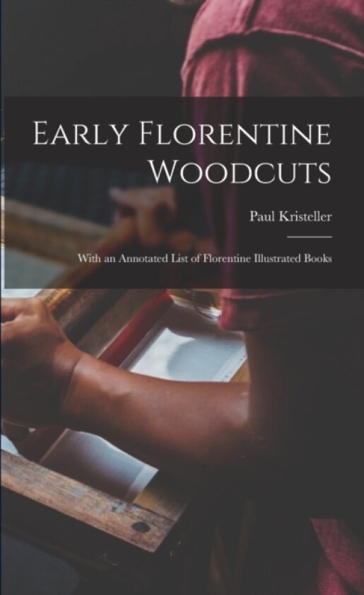 Early Florentine Woodcuts av Paul Kristeller (Paperback)