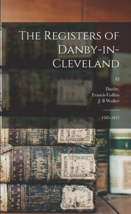 The Registers of Danby-in-Cleveland av Francis Collins (Paperback)