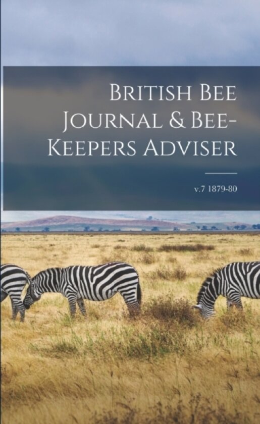 British Bee Journal & Bee-keepers Adviser; v.7 1879-80 av Anonymous (Paperback)