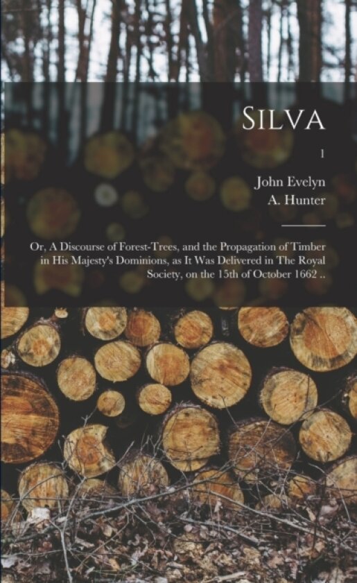 Silva av John 1620-1706 1n Evelyn, A 1729-1809 Hunter (Paperback)