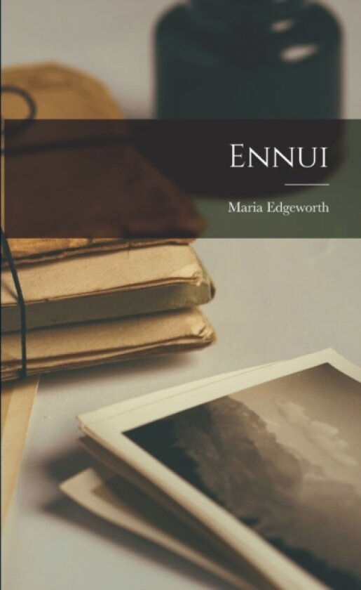 Ennui av Maria 1767-1849 Edgeworth (Paperback)