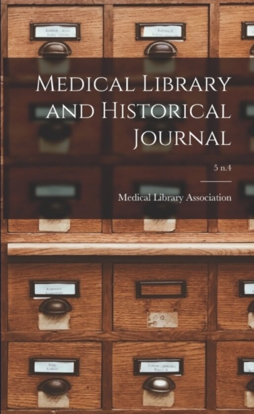 Medical Library and Historical Journal; 5 n.4 av Medical Library Association (Paperback)