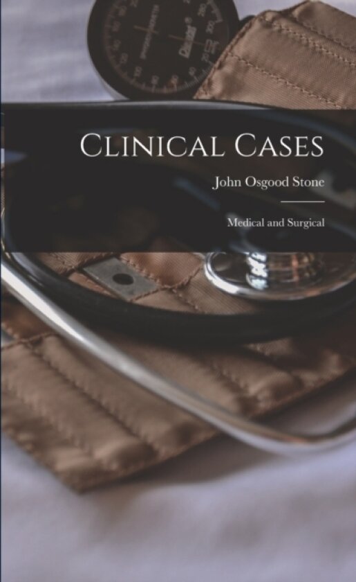 Clinical Cases av John Osgood 1813-1876 Stone (Paperback)