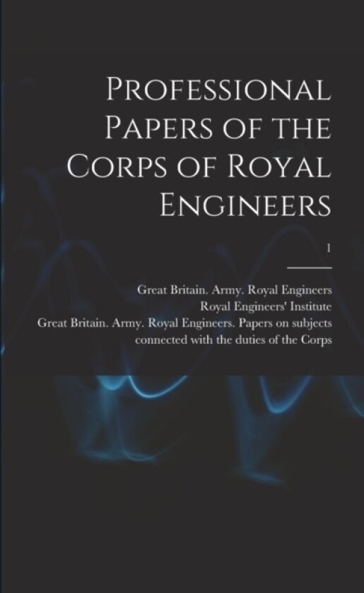 Professional Papers of the Corps of Royal Engineers; 1 av Royal Engineers' Institute (Great Bri, Great Britain Army Royal Engineers (Paperback)