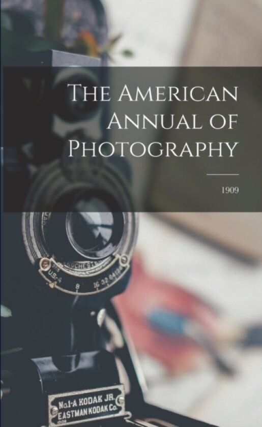 The American Annual of Photography; 1909 av Anonymous (Paperback)