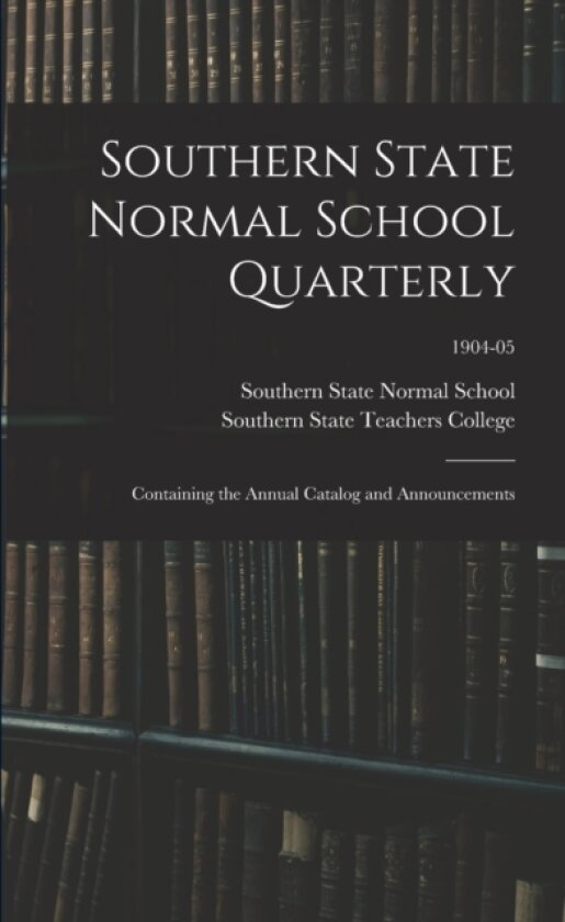 Southern State Normal School Quarterly av Southern State Normal School, Southern State Teachers College (Paperback)