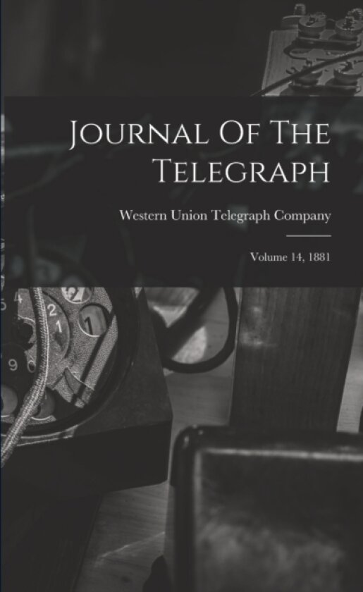 Journal Of The Telegraph av Western Union Telegraph Company (Paperback)