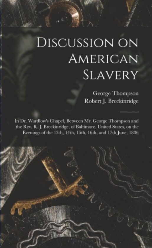 Discussion on American Slavery av George 1804-1878 Thompson (Paperback)
