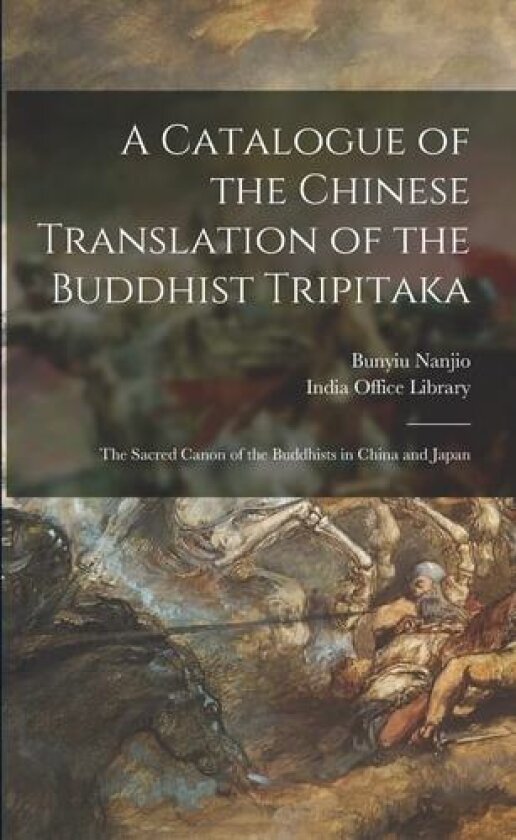 A Catalogue of the Chinese Translation of the Buddhist Tripitaka av Bunyiu 1849-1927 Nanjio (Paperback)