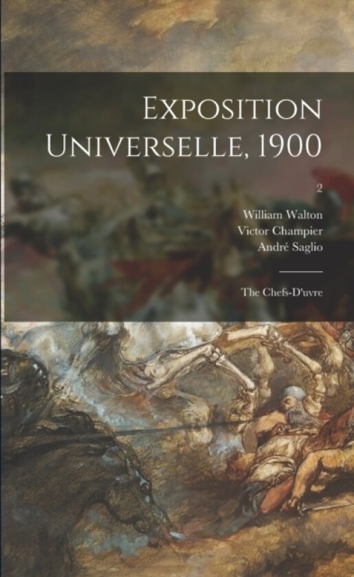 Exposition Universelle, 1900 av William 1843-1915 Walton (Paperback)
