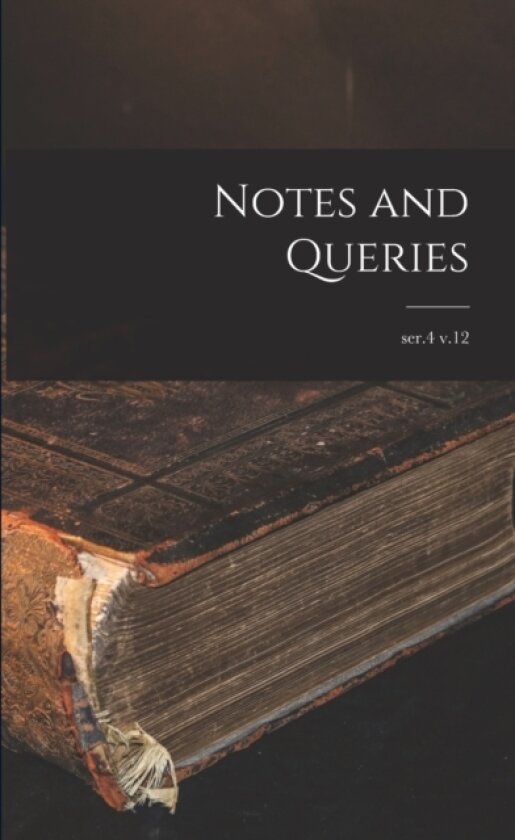 Notes and Queries; ser.4 v.12 av Anonymous (Paperback)