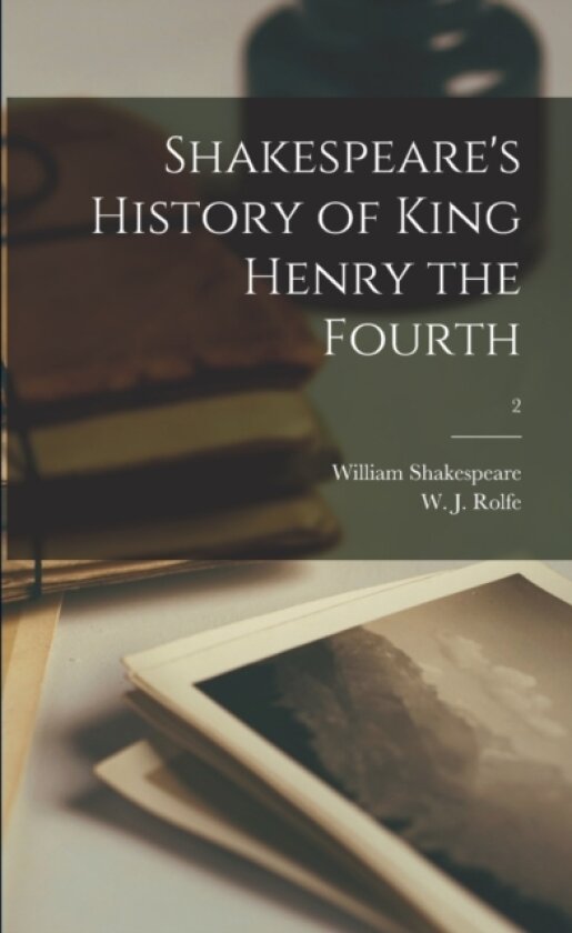 Shakespeare's History of King Henry the Fourth; 2 av William 1564-1616 Shakespeare (Paperback)