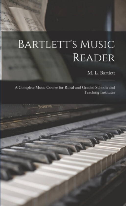 Bartlett's Music Reader av M L 1847-1 Bartlett (Paperback)