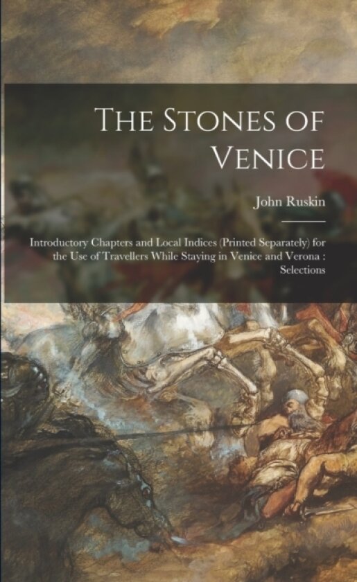 The Stones of Venice av John Ruskin (Paperback)