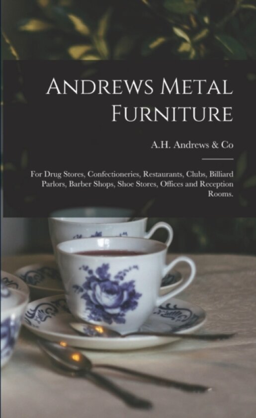 Andrews Metal Furniture av A H Andrews & Co (Paperback)