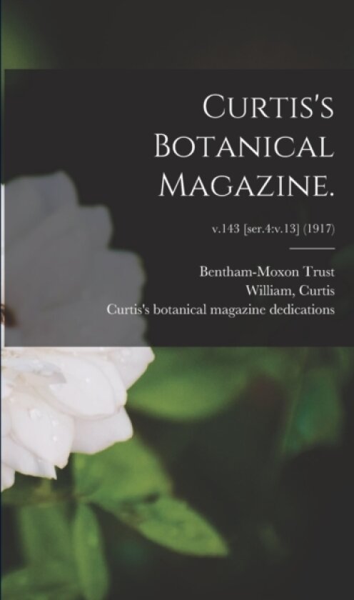 Curtis's Botanical Magazine.; v.143 [ser.4 av Bentham-Moxon Trust, William Curtis, Curtis's Botanical Magazine Dedicatio (Paperback)