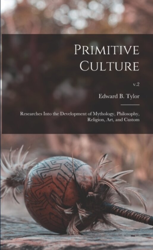 Primitive Culture av Edward B 18 Tylor (Paperback)