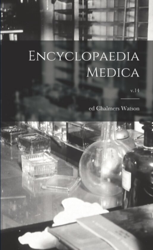 Encyclopaedia Medica; v.14 av Chalmers Ed Watson (Paperback)
