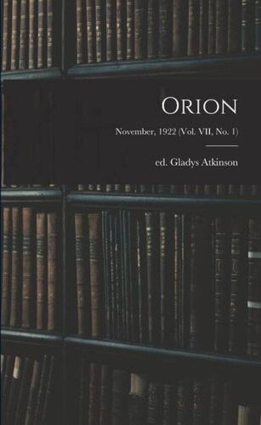 Orion; November, 1922 (vol. VII, no. 1) av Ed Gladys Atkinson (Paperback)