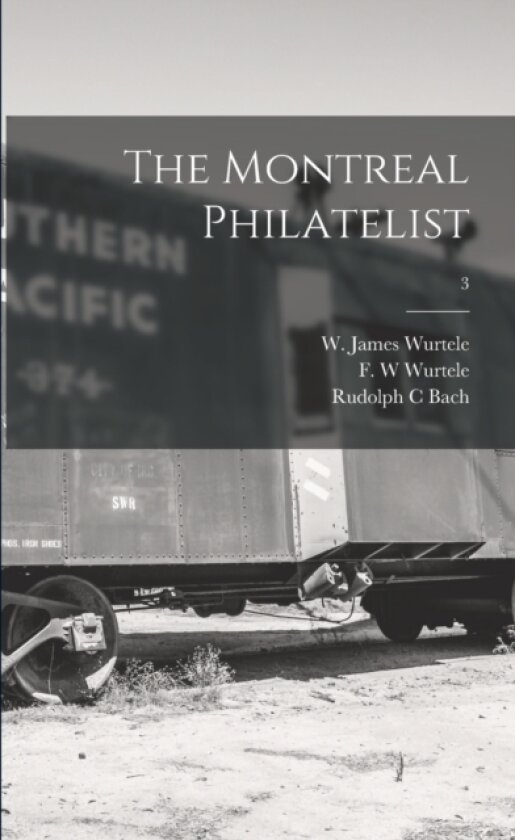 The Montreal Philatelist; 3 av Rudolph C Bach (Paperback)