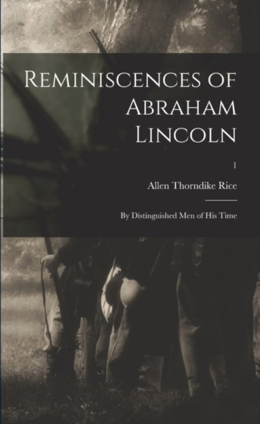 Reminiscences of Abraham Lincoln av Allen Thorndike 1851-1889 Rice (Paperback)
