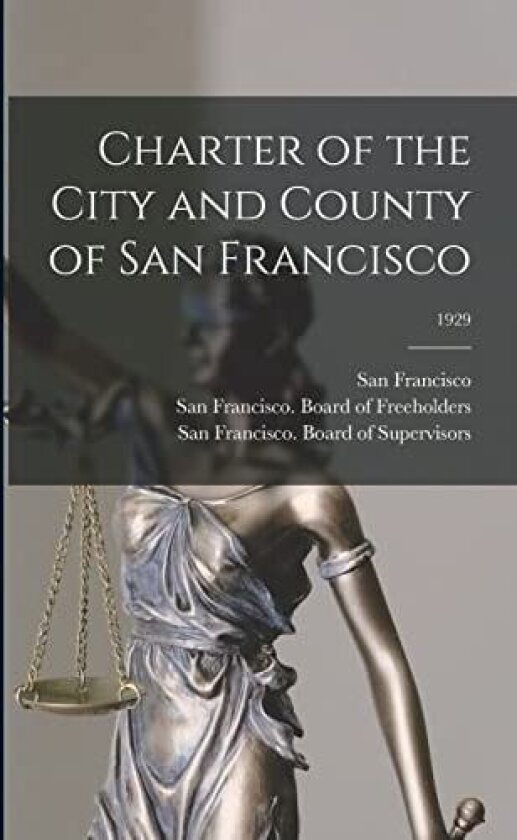 Charter of the City and County of San Francisco; 1929 av San Francisco (calif ) (Paperback)