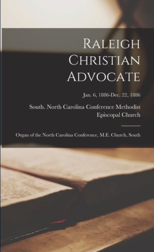Raleigh Christian Advocate av South No Methodist Episcopal Church (Paperback)