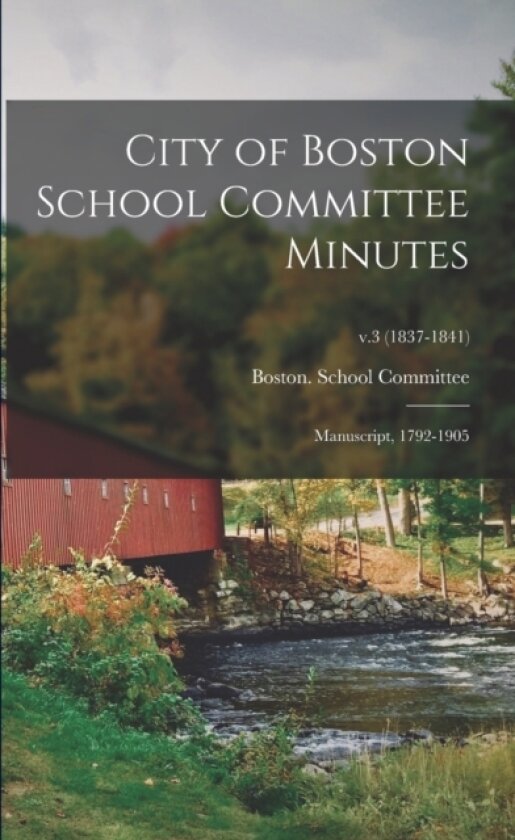 City of Boston School Committee Minutes av Boston School Committee (Paperback)