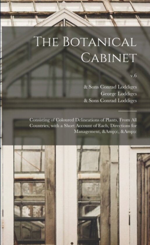 The Botanical Cabinet av Conrad & Sons Loddiges, George 1784-1846 Loddiges, John & Arthur Arch (Paperback)
