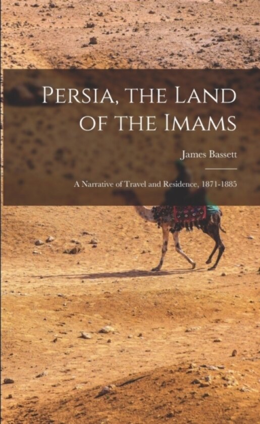 Persia, the Land of the Imams av James 1834- Bassett (Paperback)