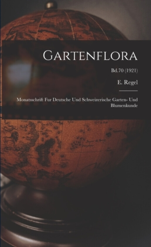 Gartenflora av E 1815-1892 Regel (Paperback)
