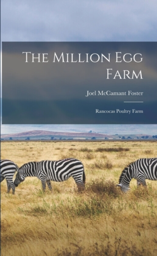 The Million Egg Farm; Rancocas Poultry Farm av Joel McCamant 1876- Foster (Paperback)