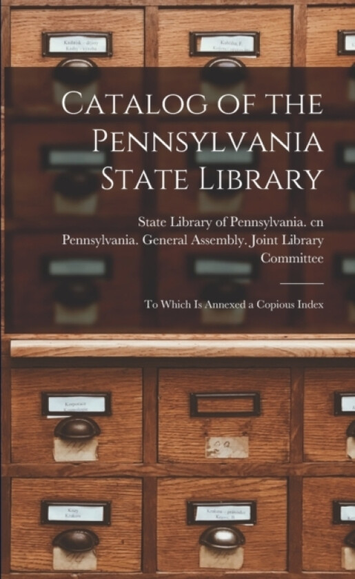 Catalog of the Pennsylvania State Library av State Library of Pennsylvania Cn, Pennsylvania General Assembly Joint (Paperback)