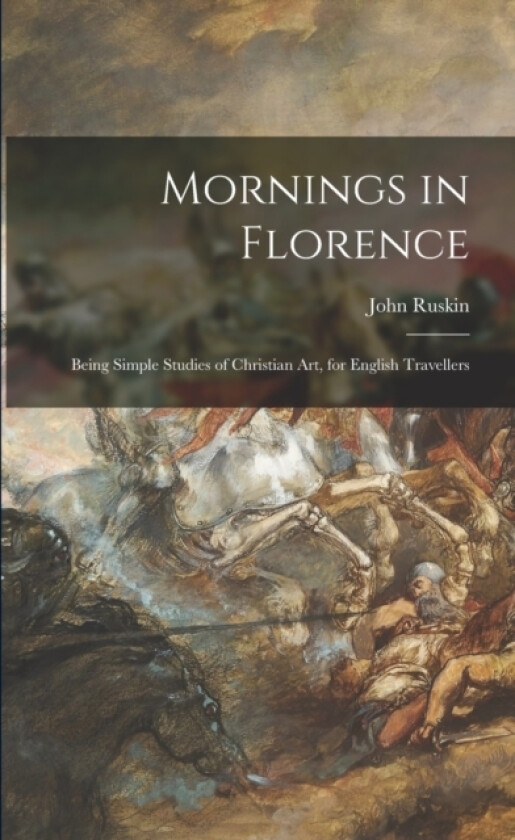Mornings in Florence av John Ruskin (Paperback)