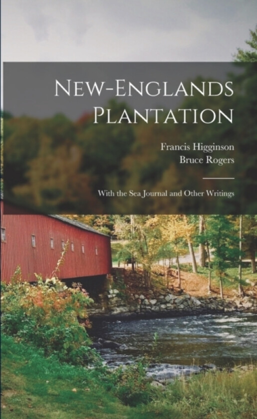 New-Englands Plantation av Francis 1587-1630 Higginson, Bruce 1870-1957 Rogers (Paperback)