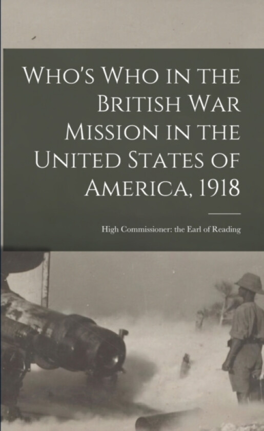 Who's Who in the British War Mission in the United States of America, 1918 av Anonymous (Paperback)