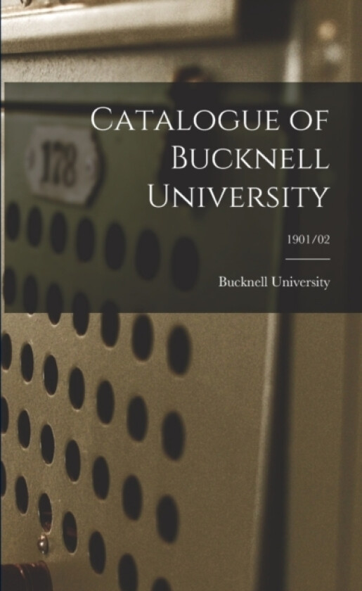 Catalogue of Bucknell University; 1901/02 av Bucknell University (Paperback)