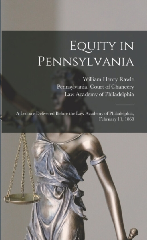 Equity in Pennsylvania av William Henry 1823-1889 Rawle (Paperback)